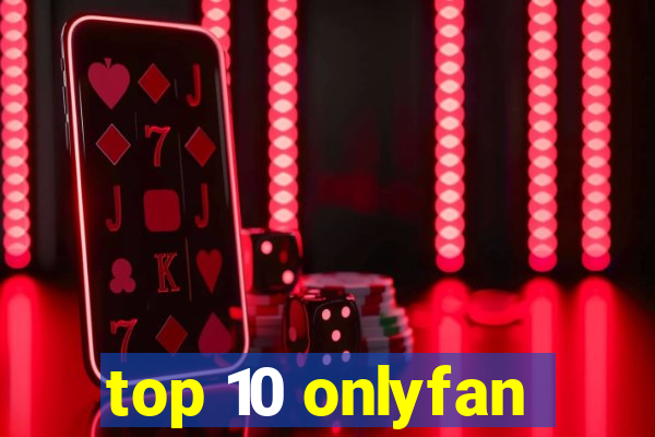 top 10 onlyfan